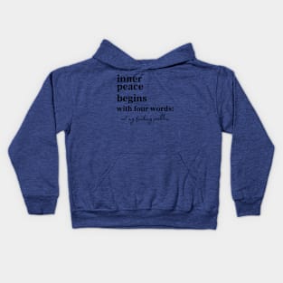 inner-peace-begins-with-four-words Kids Hoodie